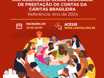 Cáritas Brasileira convoca rede para XXX Assembleia Geral Ordinária de Prestação de Contas