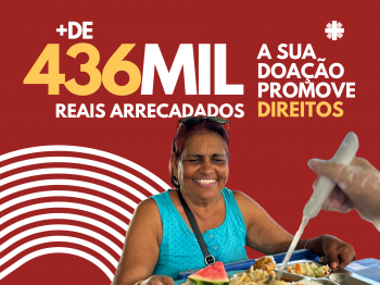 MAIS DE 436 MIL REAIS ARRECADADOS: A SUA DOAÇÃO PROMOVE DIREITOS!